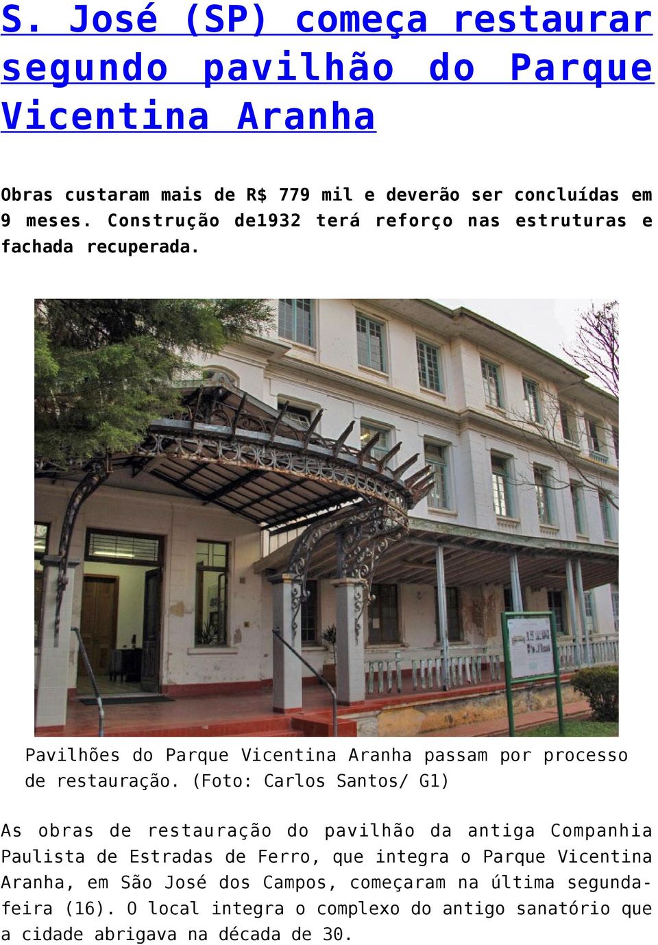 (Foto: Carlos Santos/ G1) As obras de restauração do pavilhão da antiga Companhia Paulista de Estradas de Ferro, que integra o Parque Vicentina