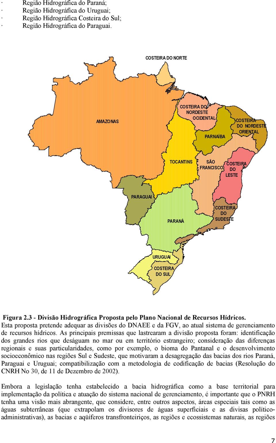 Figura 2.3 - Divisão Hidrográfica Proposta pelo Plano Nacional de Recursos Hídricos.