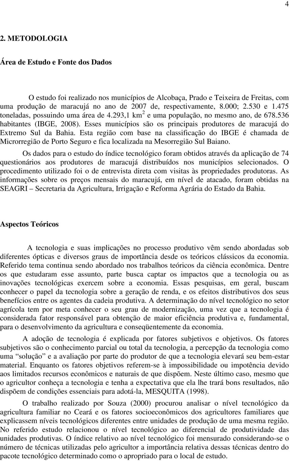 Esses municípios são os principais produtores de maracujá do Extremo Sul da Bahia.