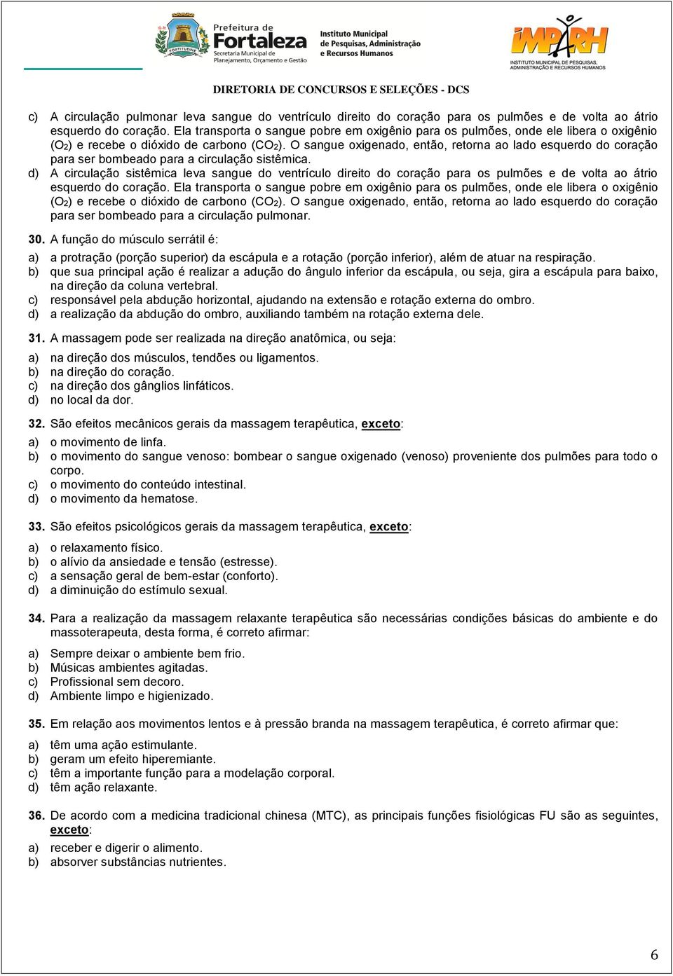 O sangue oxigenado, então, retorna ao lado esquerdo do coração para ser bombeado para a circulação sistêmica.