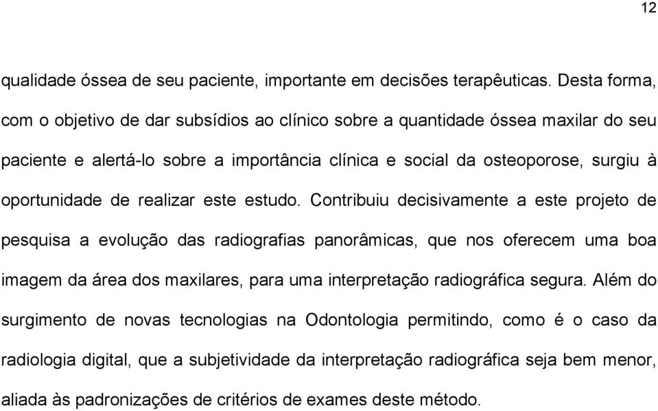 à oportunidade de realizar este estudo.