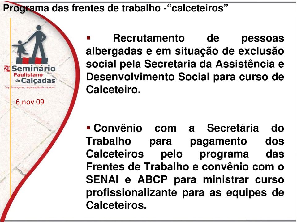 Convênio com a Secretária do Trabalho para pagamento dos Calceteiros pelo programa das Frentes de