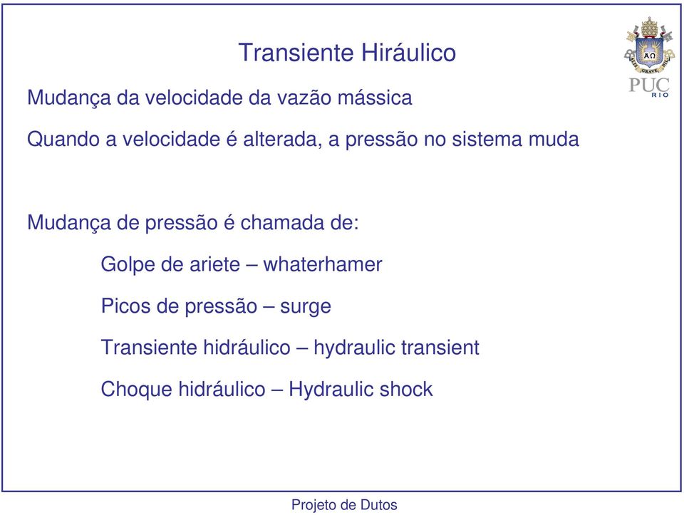 chamada de: Golpe de ariete whaterhamer Picos de pressão surge