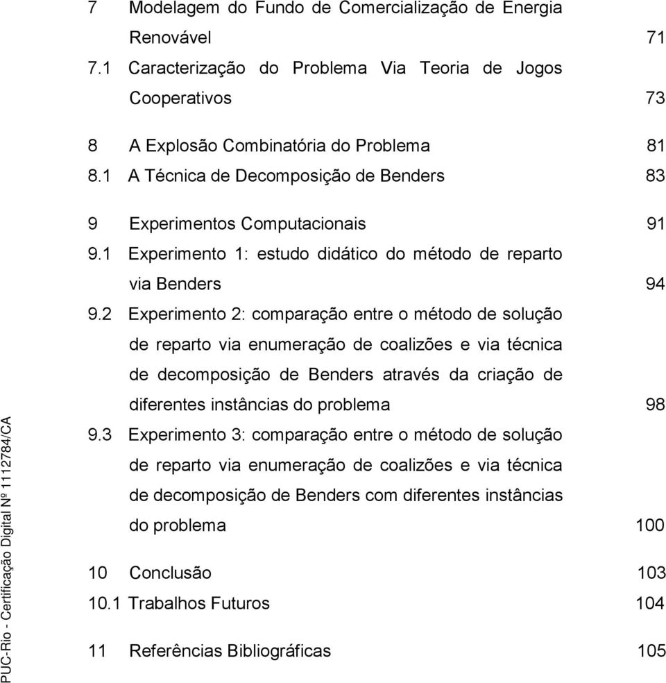 2 Experimento 2: comparação entre o método de solução de reparto via enumeração de coalizões e via técnica de decomposição de Benders através da criação de diferentes instâncias do problema 98