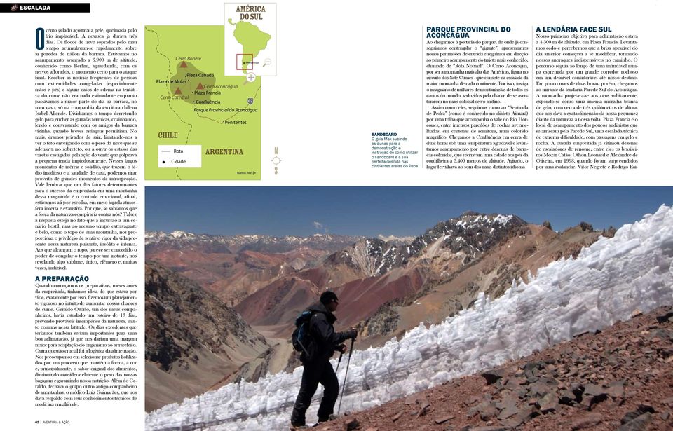 900 m de altitude, conhecido como Berlim, aguardando, com os nervos aflorados, o momento certo para o ataque final.