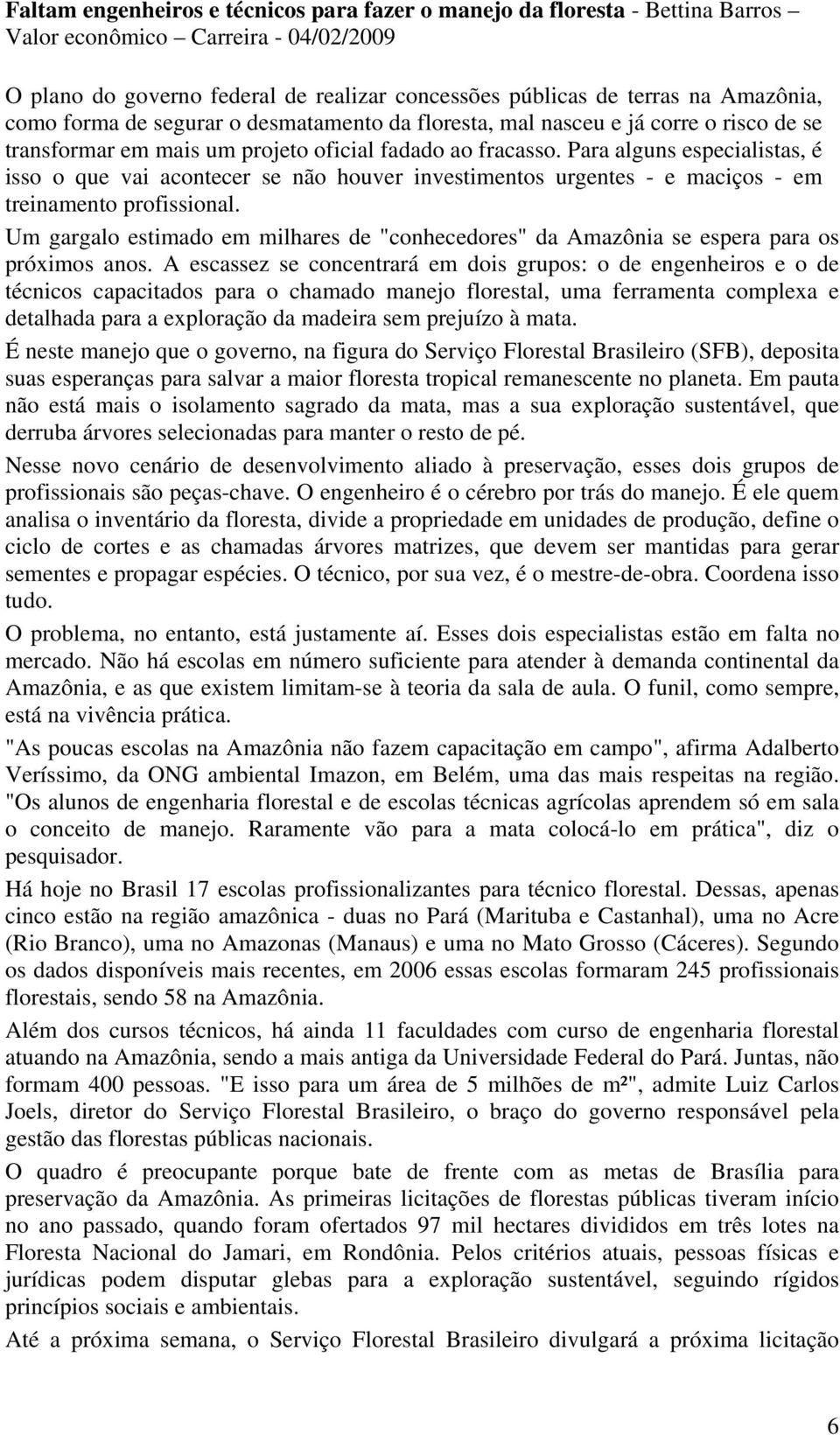 Para alguns especialistas, é isso o que vai acontecer se não houver investimentos urgentes - e maciços - em treinamento profissional.