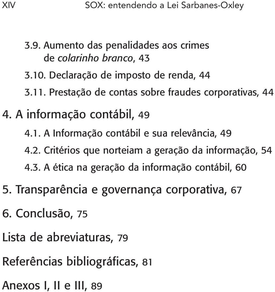 2. Critérios que norteiam a geração da informação, 54 4.3. A ética na geração da informação contábil, 60 5.