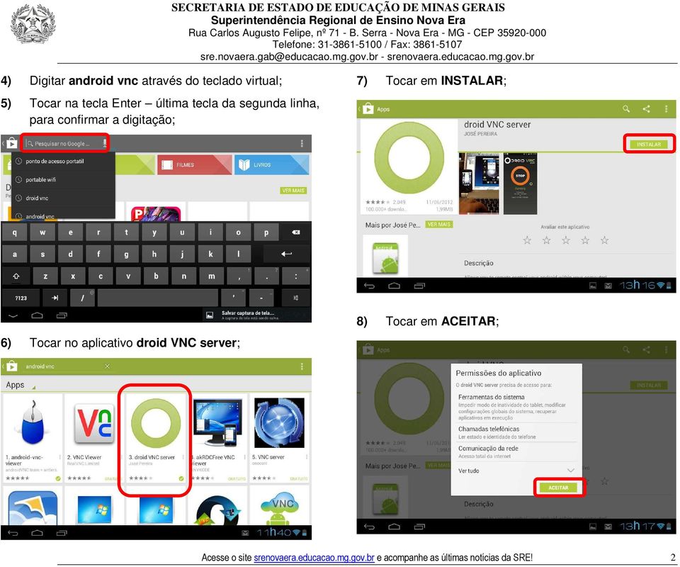 INSTALAR; 6) Tocar no aplicativo droid VNC server; 8) Tocar em ACEITAR;
