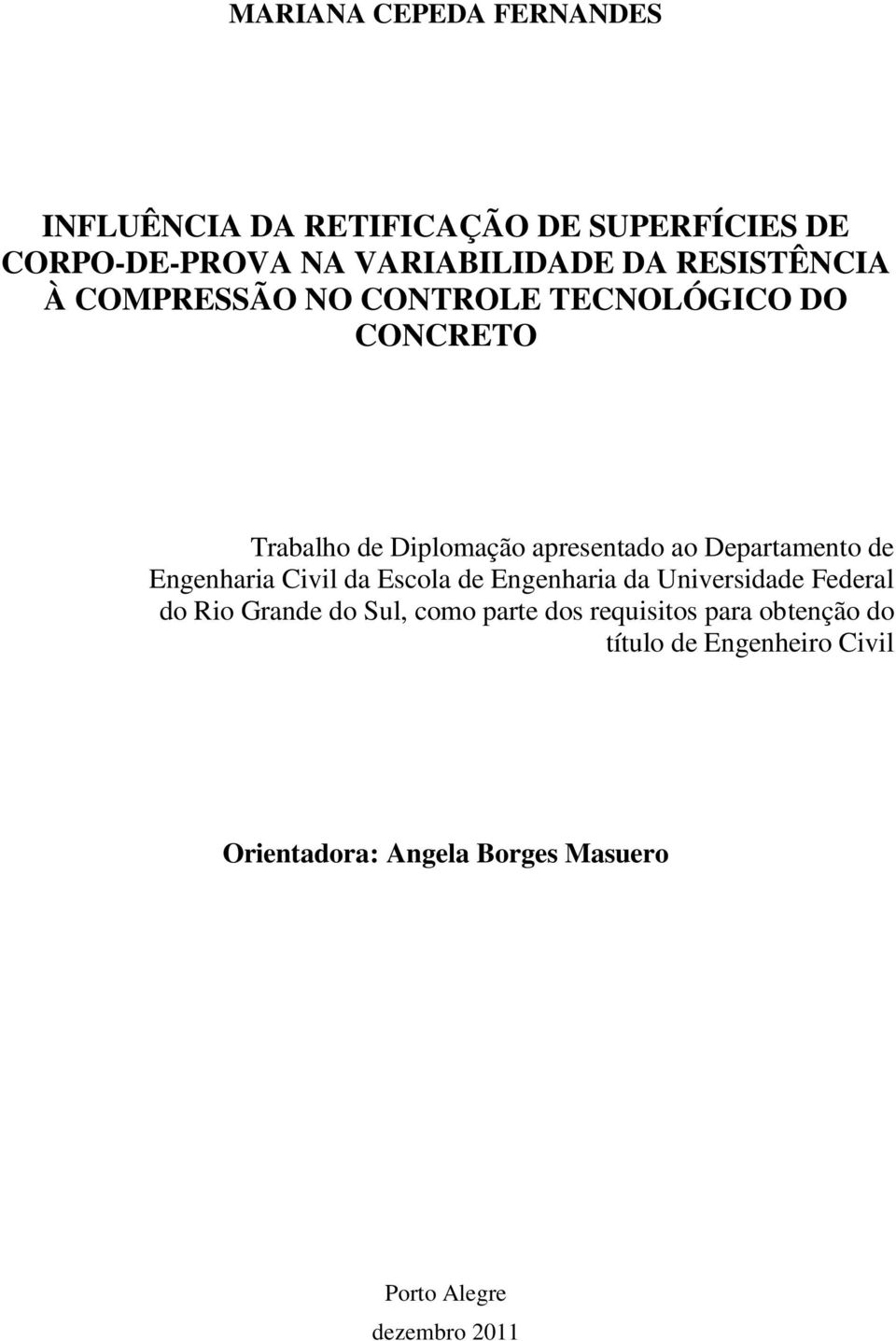 Departamento de Engenharia Civil da Escola de Engenharia da Universidade Federal do Rio Grande do Sul, como