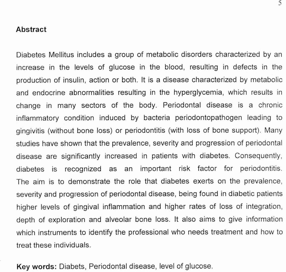 Periodontal disease is a chronic inflammatory condition induced by bacteria periodontopathogen leading to gingivitis (without bone loss) or periodontitis (with loss of bone support).