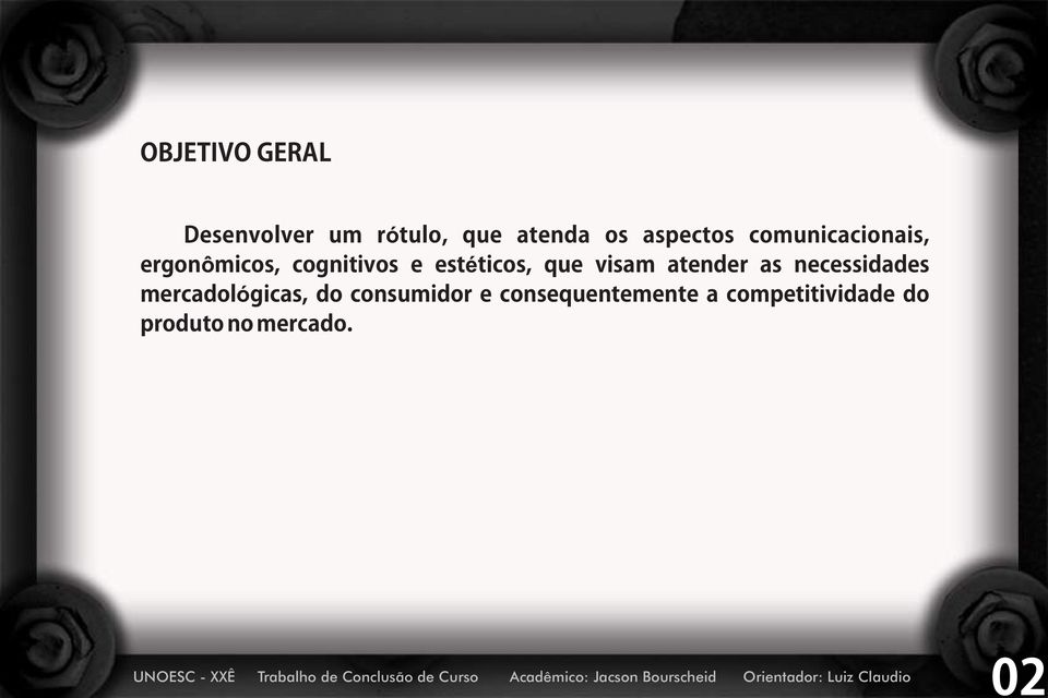 visam atender as necessidades mercadológicas, do consumidor