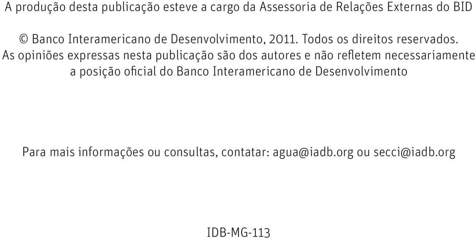 As opiniões expressas nesta publicação são dos autores e não refletem necessariamente a posição