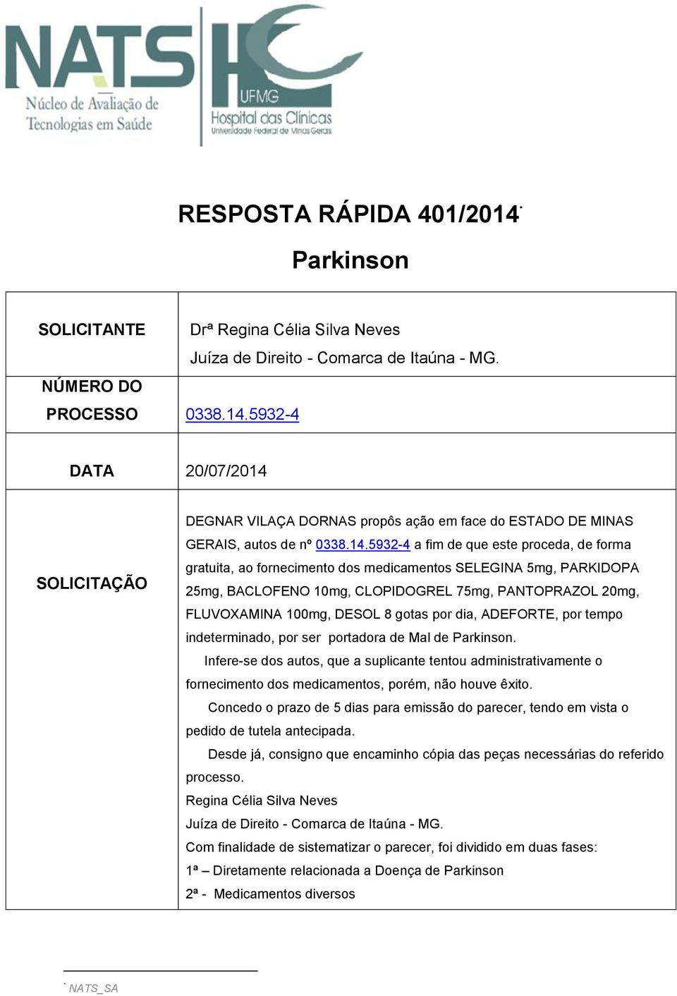 gotas por dia, ADEFORTE, por tempo indeterminado, por ser portadora de Mal de Parkinson.