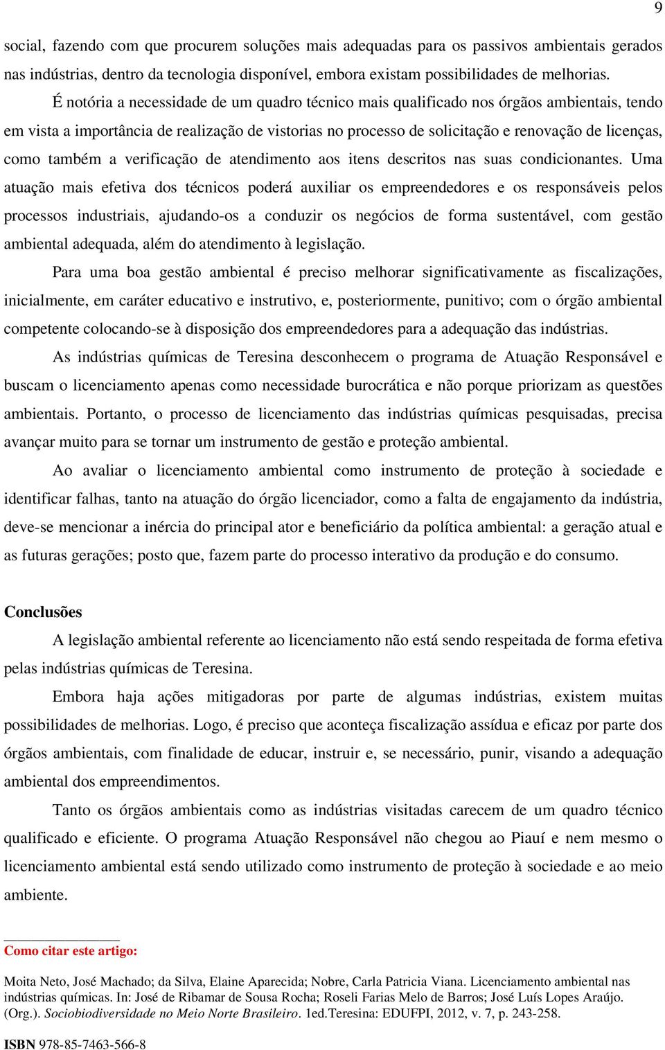 também a verificação de atendimento aos itens descritos nas suas condicionantes.