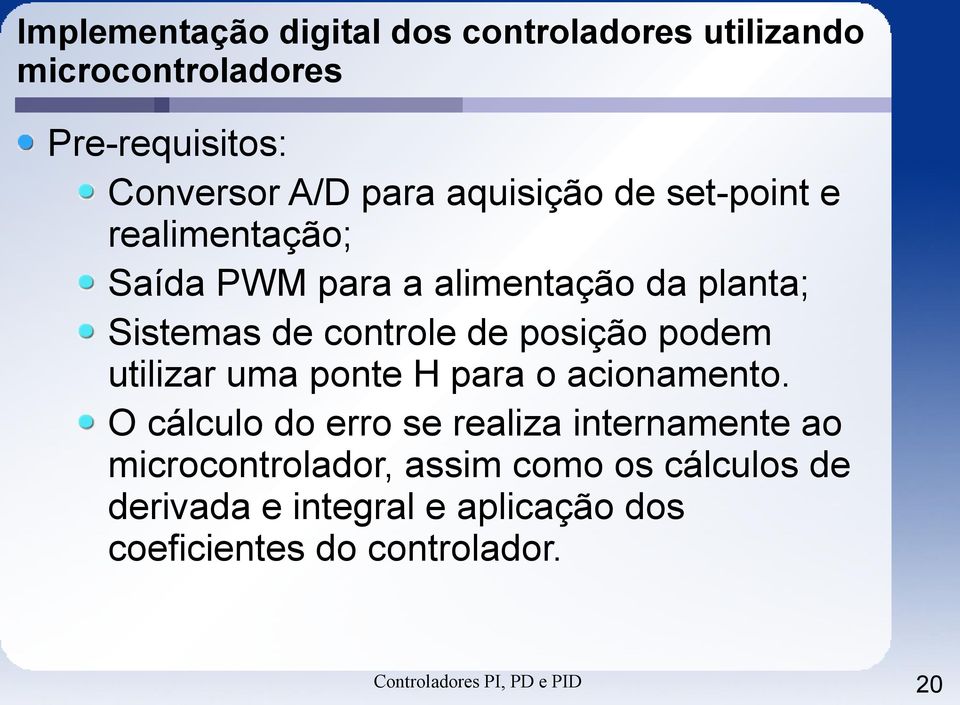 podem utilizar uma ponte H para o acionamento.