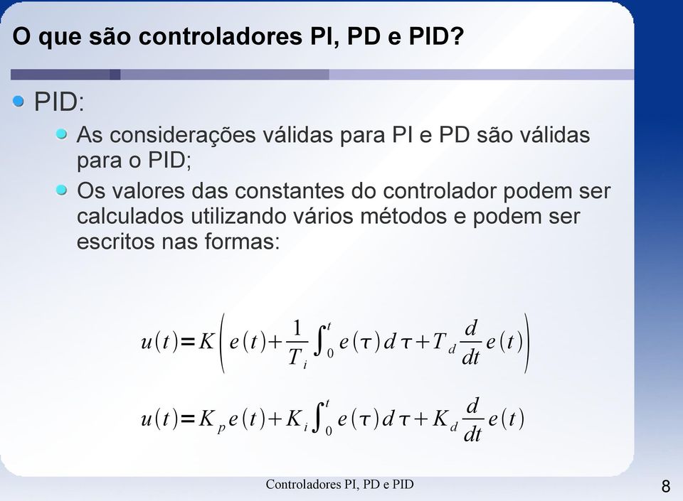 constantes do controlador podem ser calculados utilizando vários métodos e podem