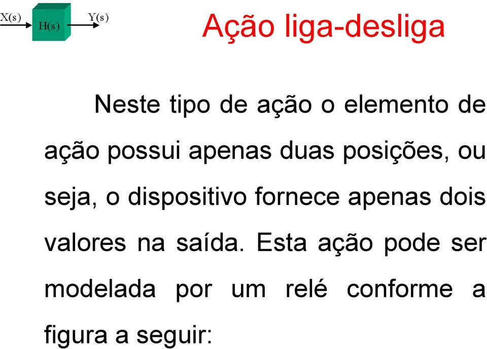 dispositivo fornece apenas dois valores na saída.