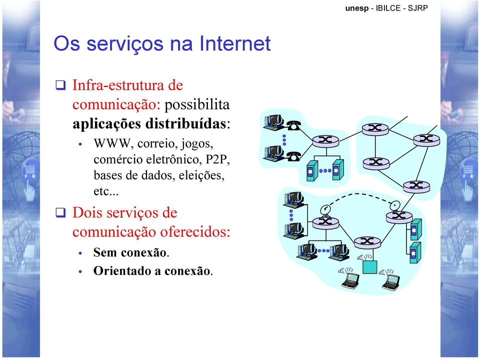 comércio eletrônico, P2P, bases de dados, eleições, etc.