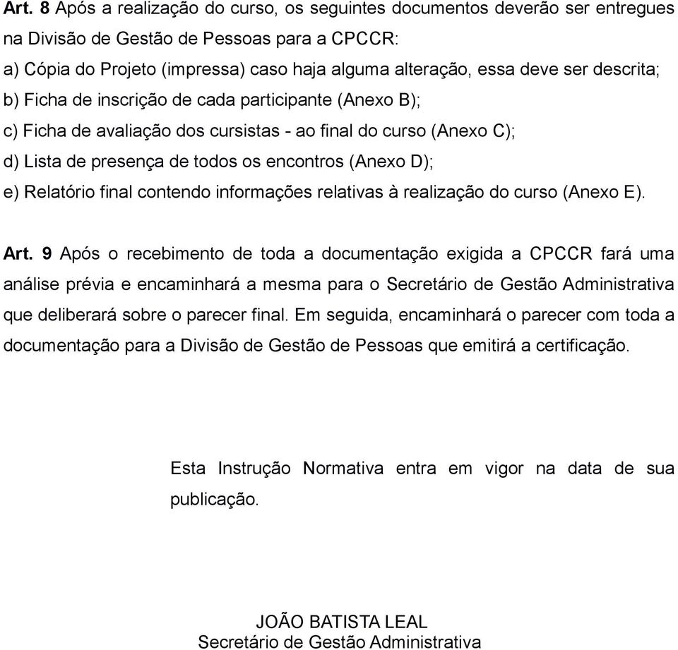 final contendo informações relativas à realização do curso (Anexo E). Art.