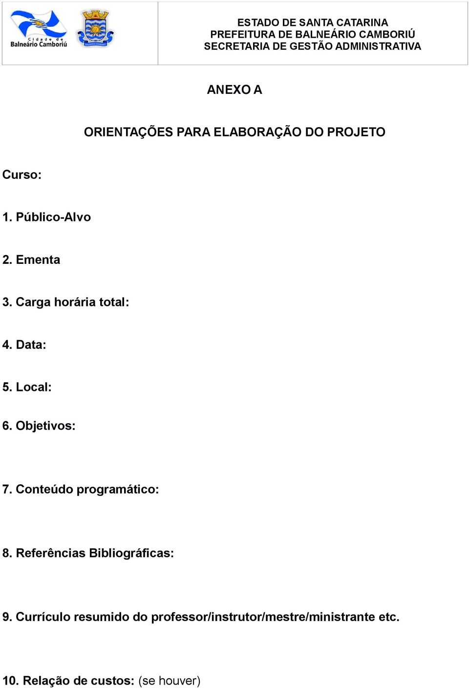 Conteúdo programático: 8. Referências Bibliográficas: 9.