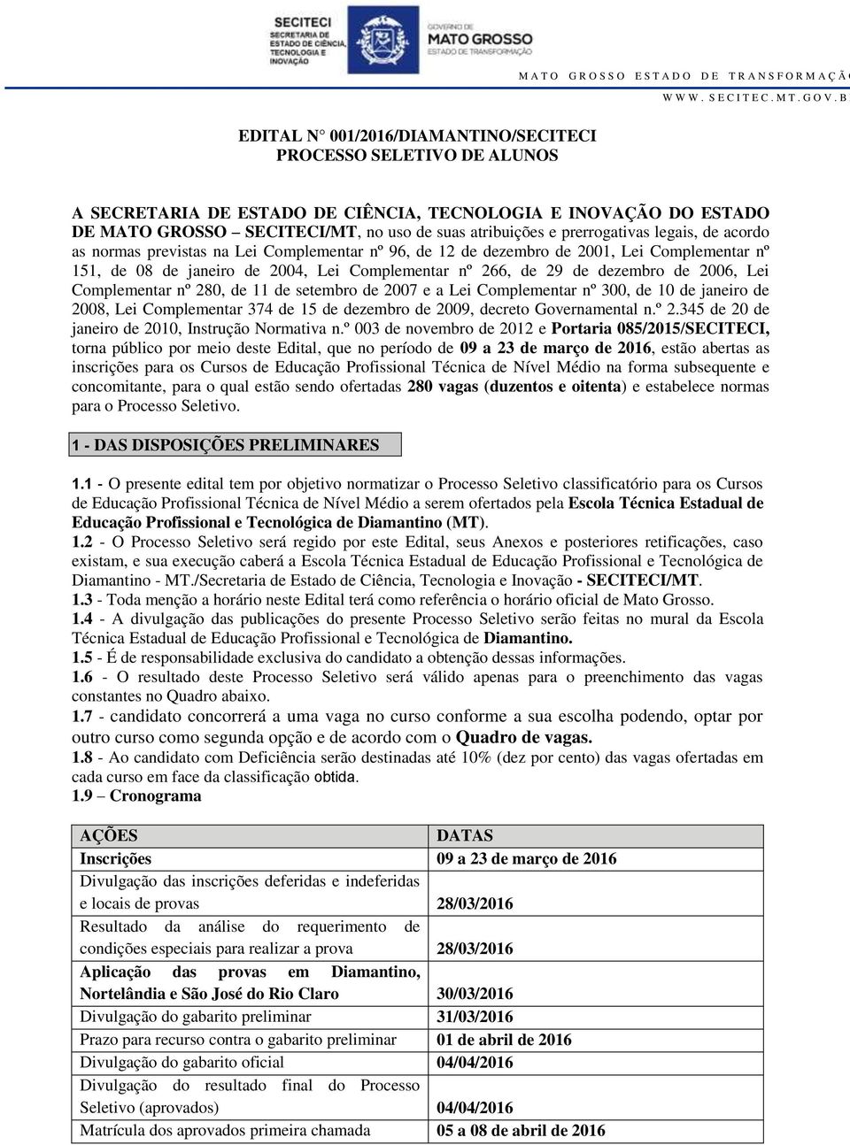 prerrogativas legais, de acordo as normas previstas na Lei Complementar nº 96, de 12 de dezembro de 2001, Lei Complementar nº 151, de 08 de janeiro de 2004, Lei Complementar nº 266, de 29 de dezembro