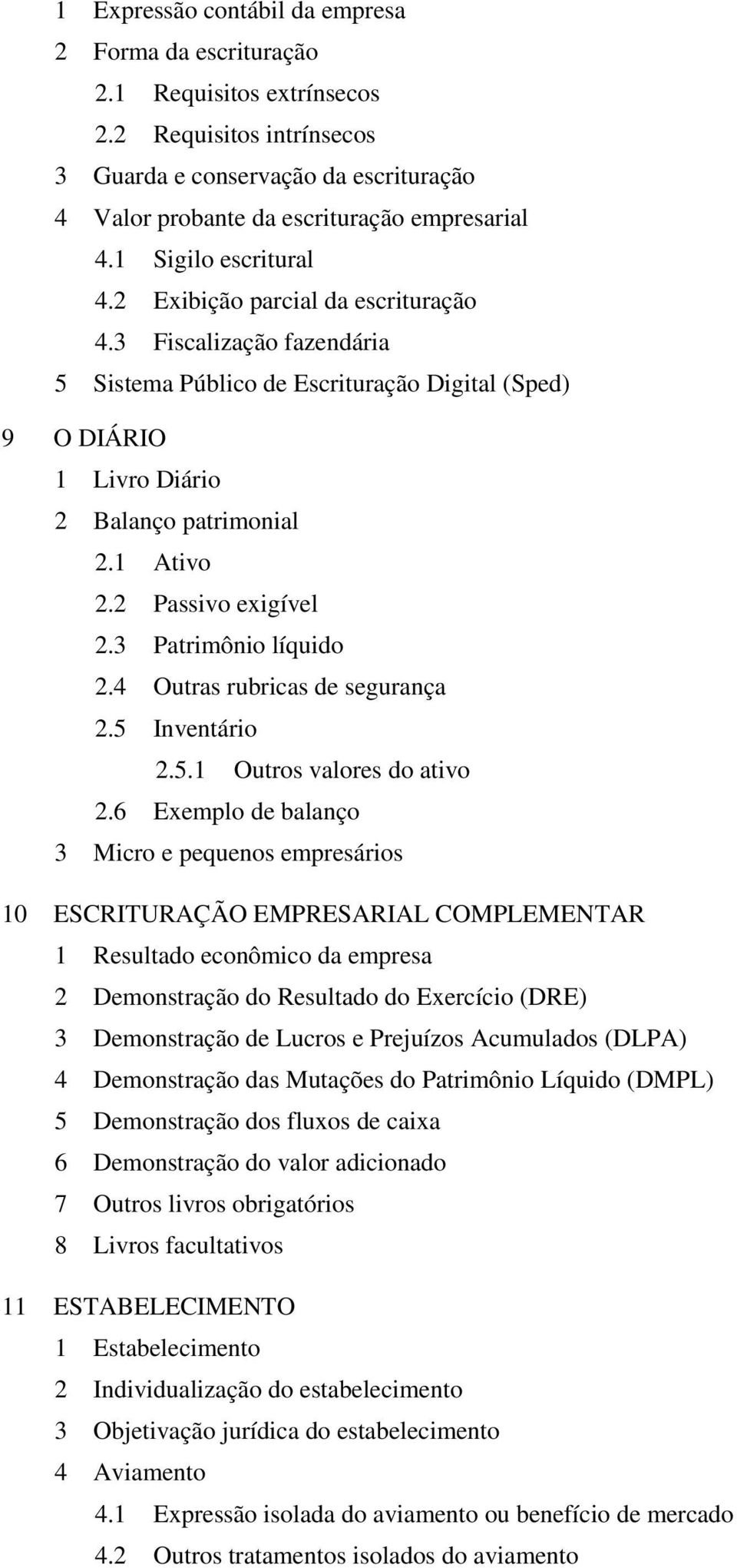 2 Passivo exigível 2.3 Patrimônio líquido 2.4 Outras rubricas de segurança 2.5 Inventário 2.5.1 Outros valores do ativo 2.