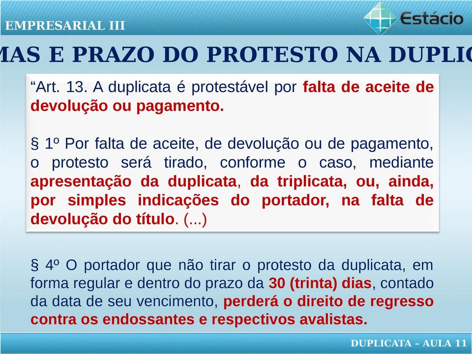 ou, ainda, por simples indicações do portador, na falta de devolução do título. (.