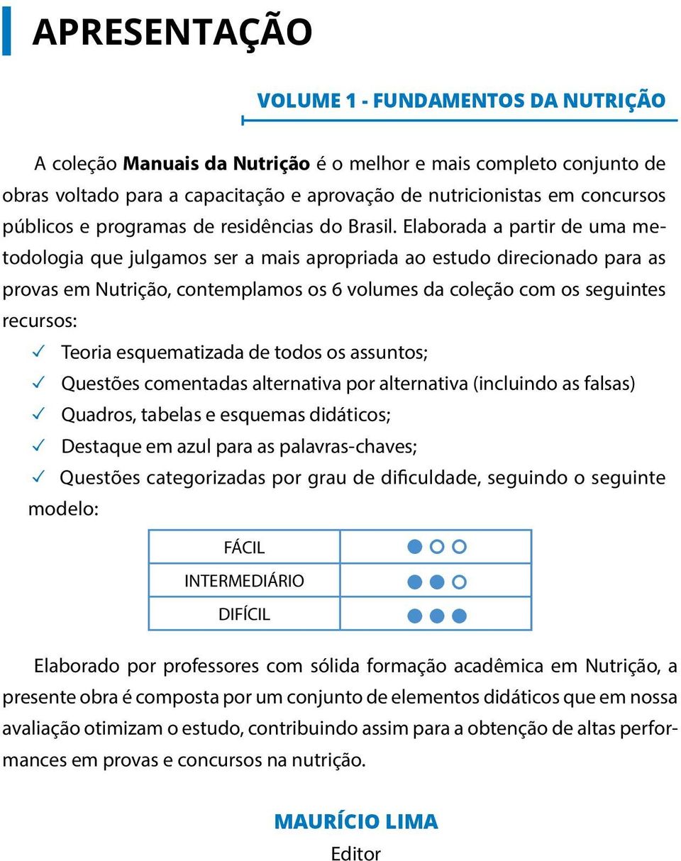 Elaborada a partir de uma metodologia que julgamos ser a mais apropriada ao estudo direcionado para as provas em Nutrição, contemplamos os 6 volumes da coleção com os seguintes recursos: Teoria