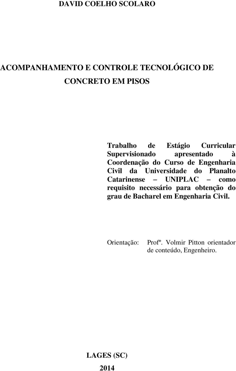 Universidade do Planalto Catarinense UNIPLAC como requisito necessário para obtenção do grau de