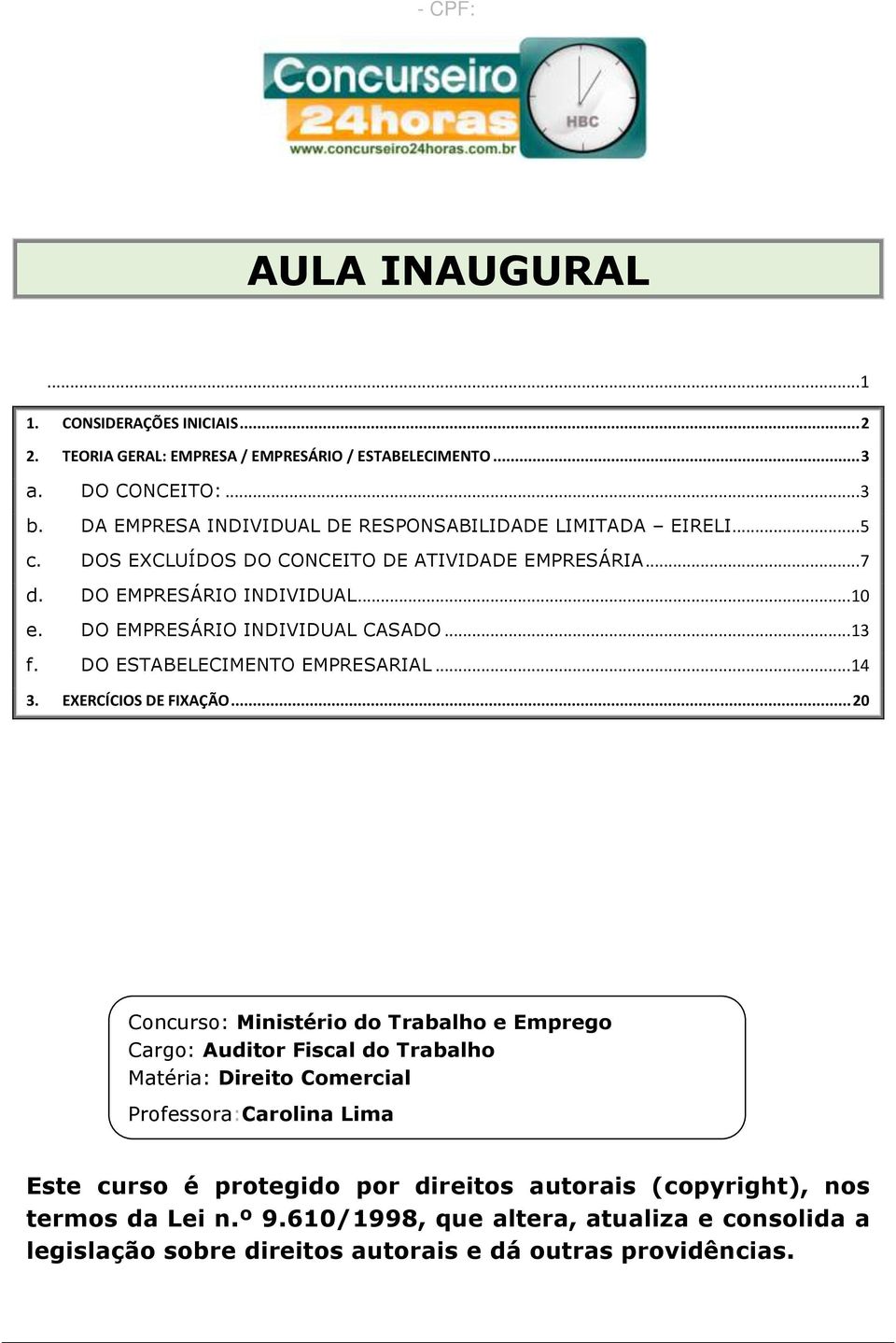 DO EMPRESÁRIO INDIVIDUAL CASADO... 13 f. DO ESTABELECIMENTO EMPRESARIAL... 14 3. EXERCÍCIOS DE FIXAÇÃO.