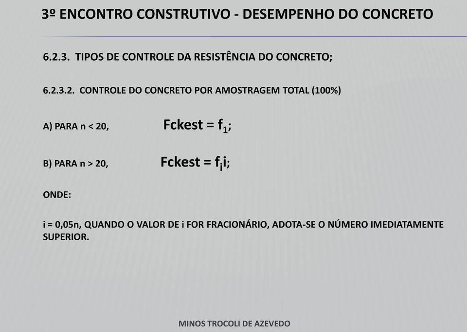 Fckest = f 1 ; B) PARA n > 20, Fckest = f i i; ONDE: i = 0,05n,