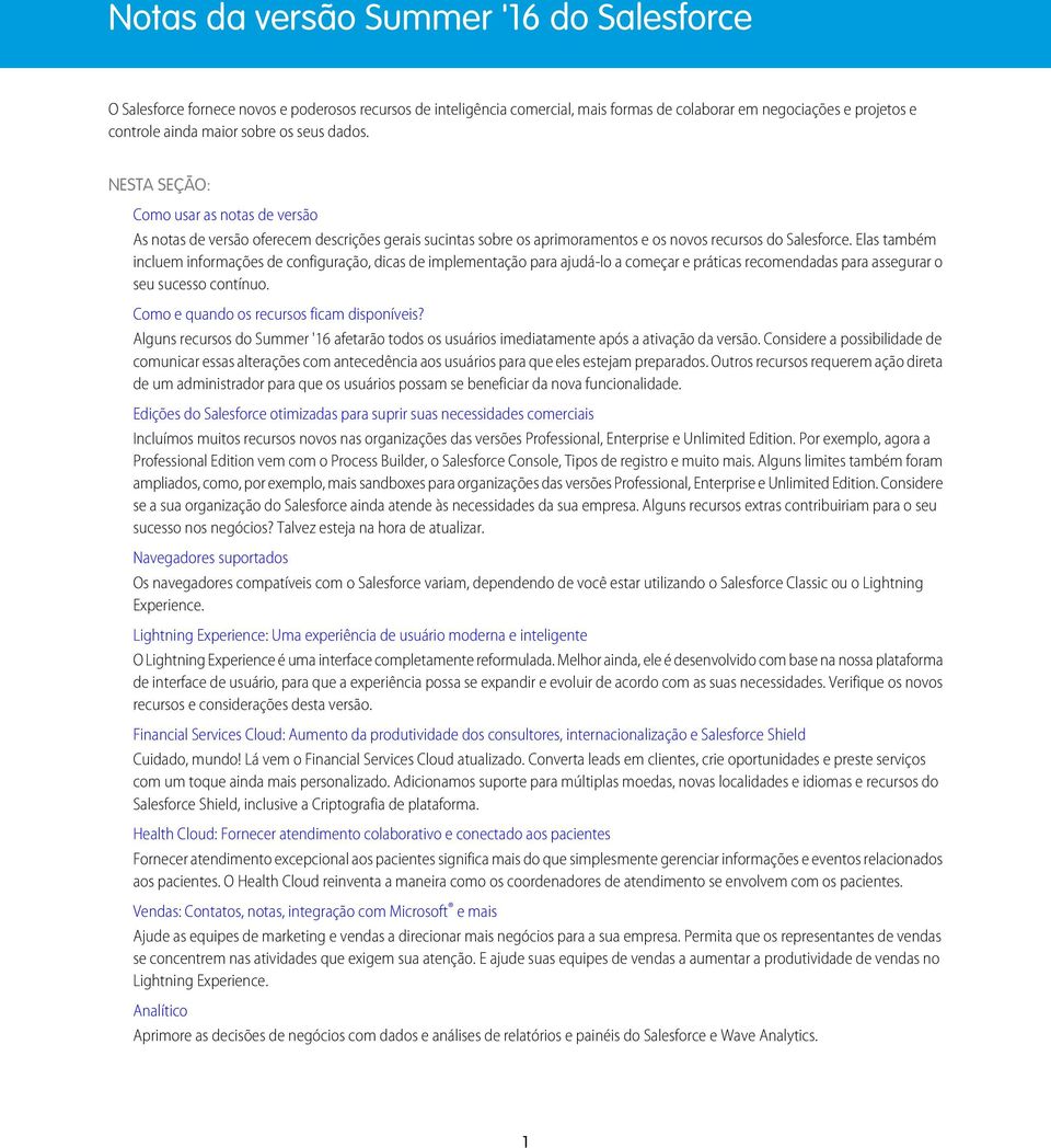 Elas também incluem informações de configuração, dicas de implementação para ajudá-lo a começar e práticas recomendadas para assegurar o seu sucesso contínuo.