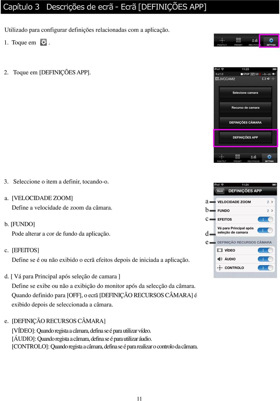 d. [ Vá para Principal após seleção de camara ] Define se exibe ou não a exibição do monitor após da selecção da câmara.