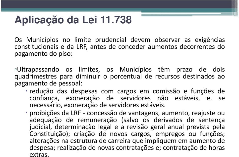 prazo de dois quadrimestres para diminuir o porcentual de recursos destinados ao pagamento de pessoal: redução das despesas com cargos em comissão e funções de confiança, exoneração de servidores não