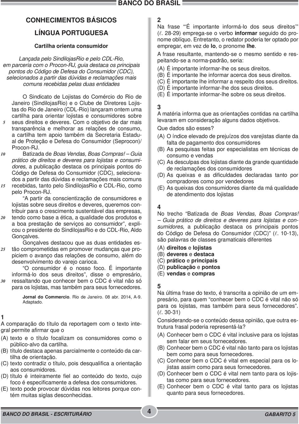 Clube de Diretores Lojistas do Rio de Janeiro (CDL-Rio) lançaram ontem uma cartilha para orientar lojistas e consumidores sobre seus direitos e deveres.