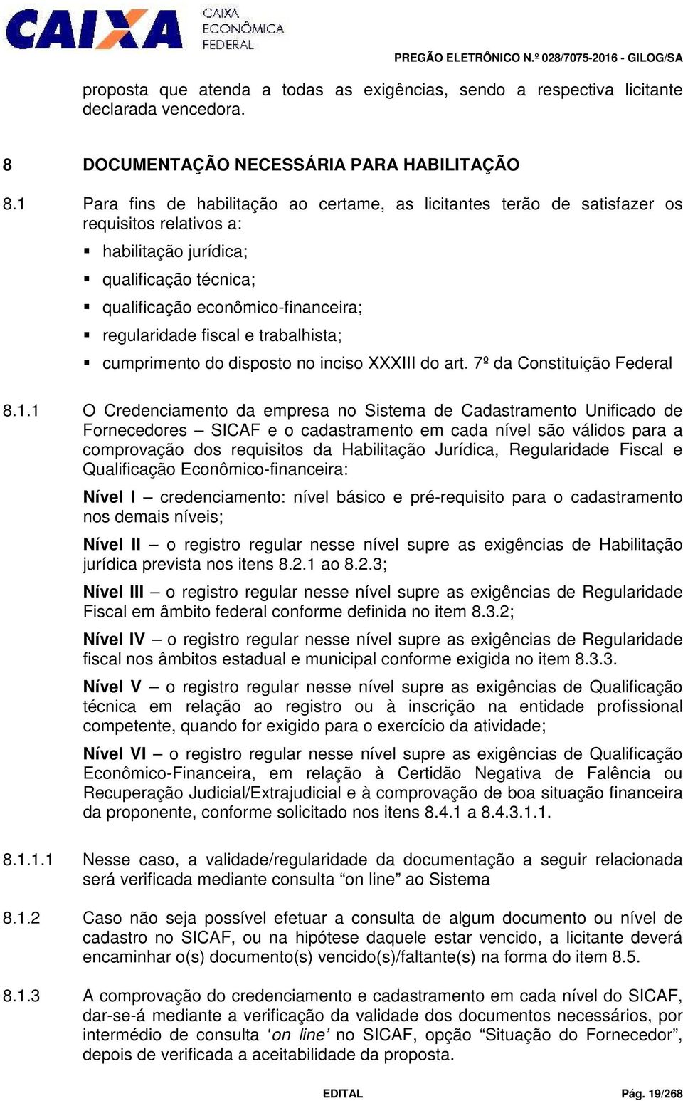 e trabalhista; cumprimento do disposto no inciso XXXIII do art. 7º da Constituição Federal 8.1.