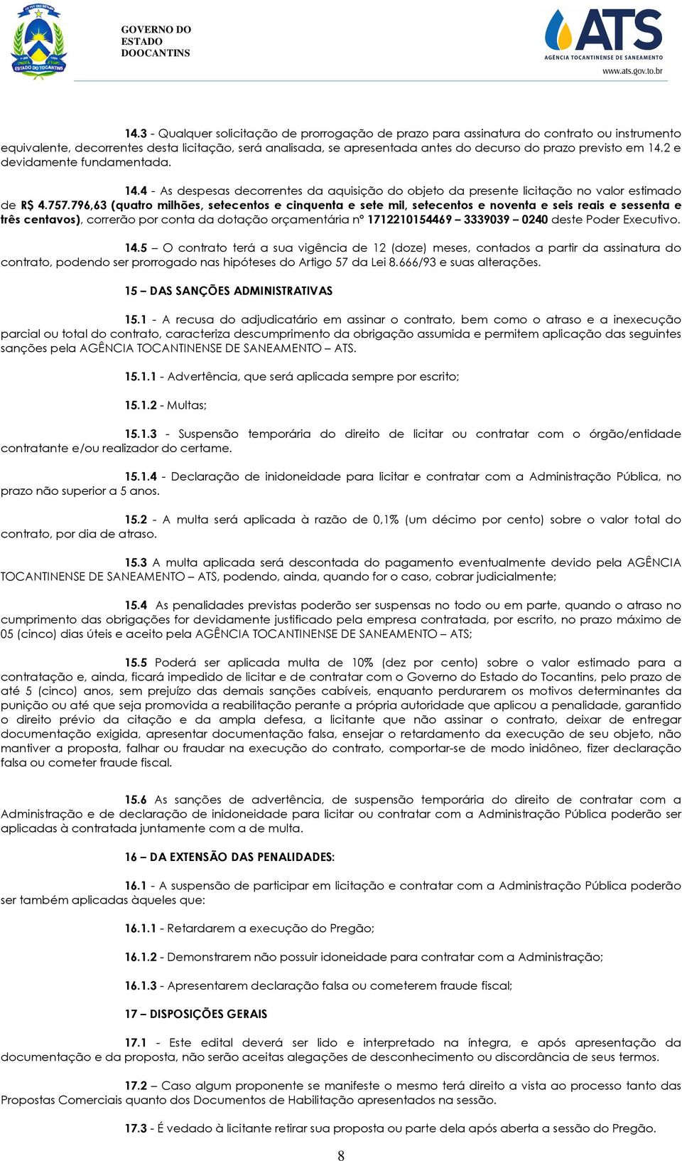 796,63 (quatro milhões, setecentos e cinquenta e sete mil, setecentos e noventa e seis reais e sessenta e três centavos), correrão por conta da dotação orçamentária nº 1712210154469 3339039 0240