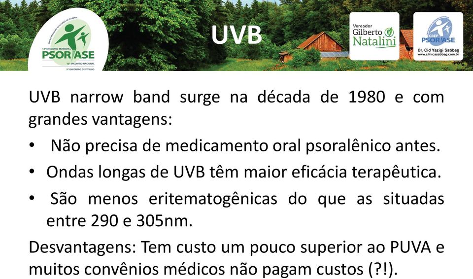 Ondas longas de UVB têm maior eficácia terapêutica.