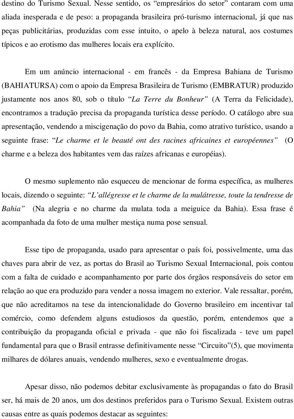 apelo à beleza natural, aos costumes típicos e ao erotismo das mulheres locais era explícito.