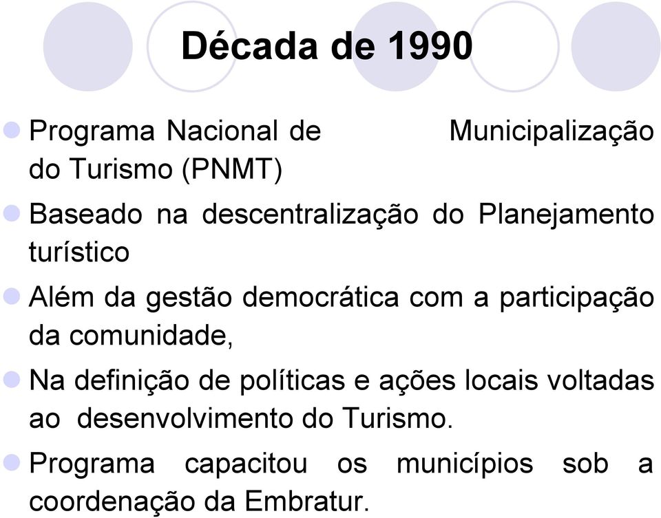 participação da comunidade, Na definição de políticas e ações locais voltadas ao