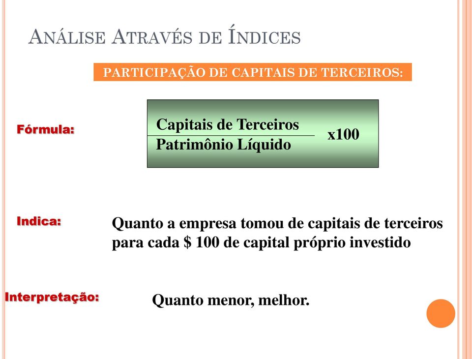 empresa tomou de capitais de terceiros para cada $ 100 de