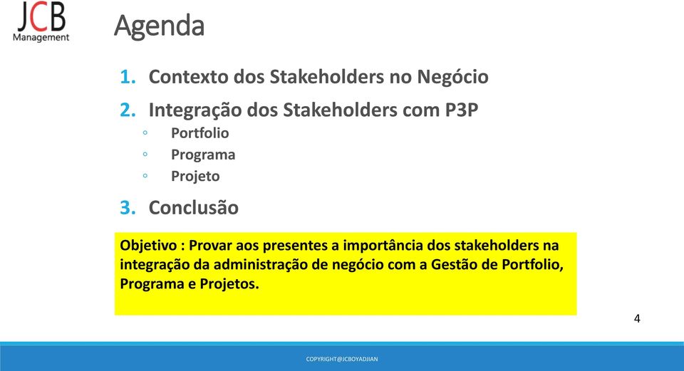 Conclusão Objetivo : Provar aos presentes a importância dos