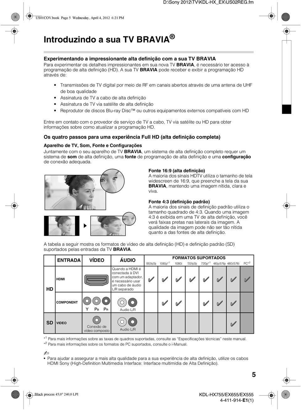 TV BRAVIA, é necessário ter acesso à programação de alta definição (HD).