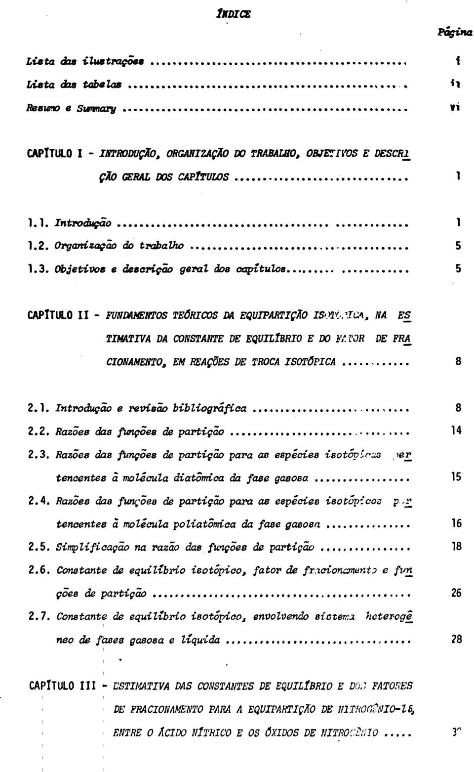 CIONAMENTO, EM REAÇÕES DE TROCA ISOTÔPICA 8 2.1. Introdução e revisão bibliográfica,... 8 2.2. Razões das funções de partição 14 2.3.