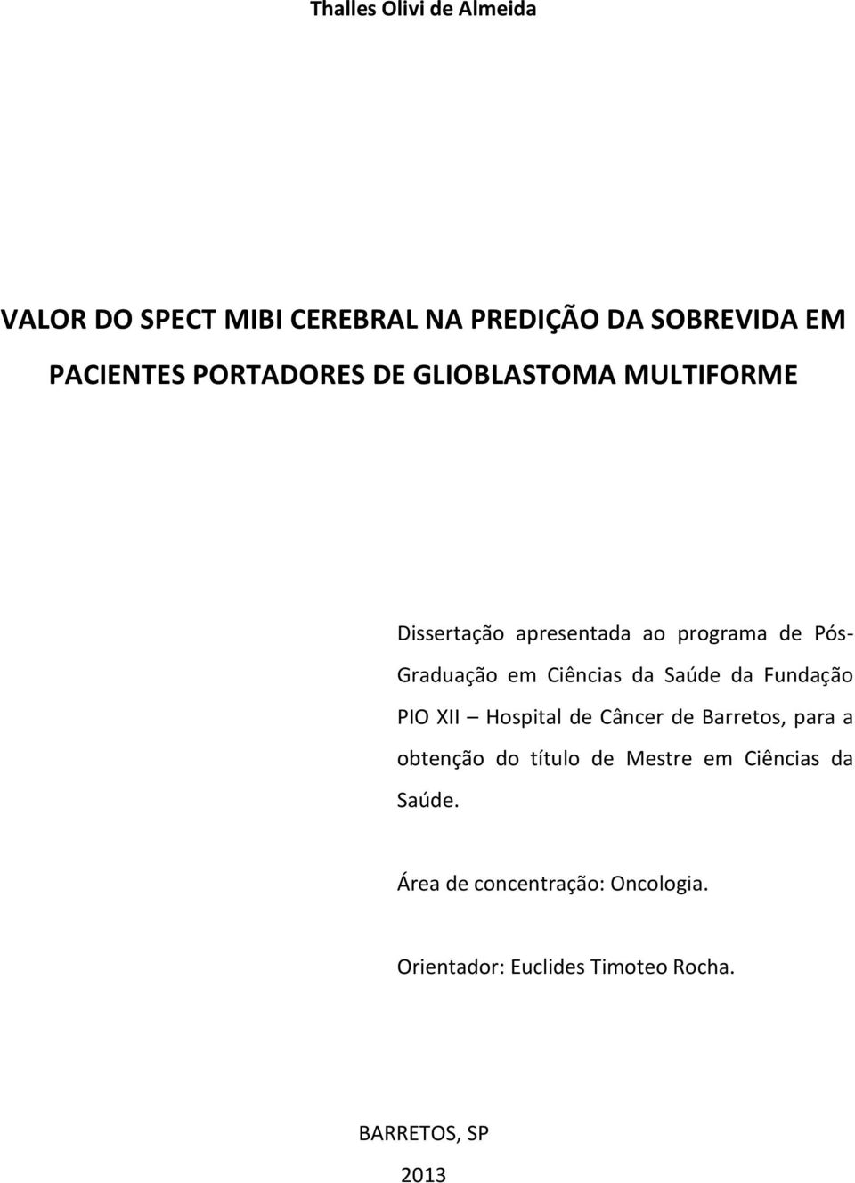 Ciências da Saúde da Fundação PIO XII Hospital de Câncer de Barretos, para a obtenção do título de