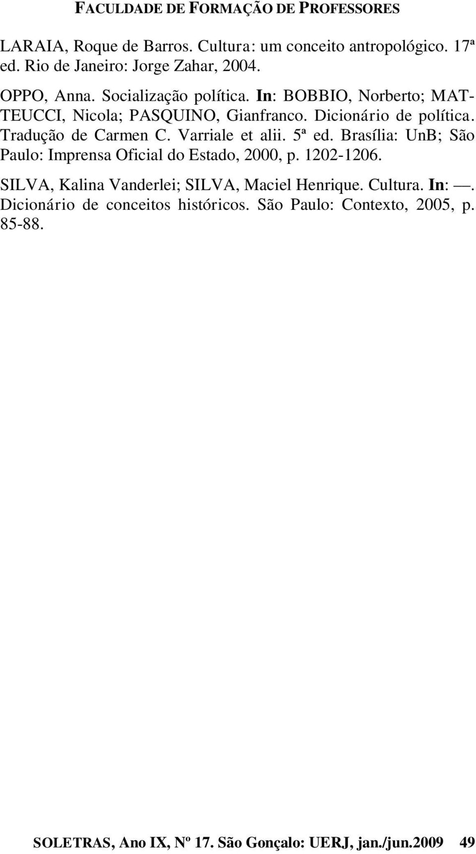 Varriale et alii. 5ª ed. Brasília: UnB; São Paulo: Imprensa Oficial do Estado, 2000, p. 1202-1206.