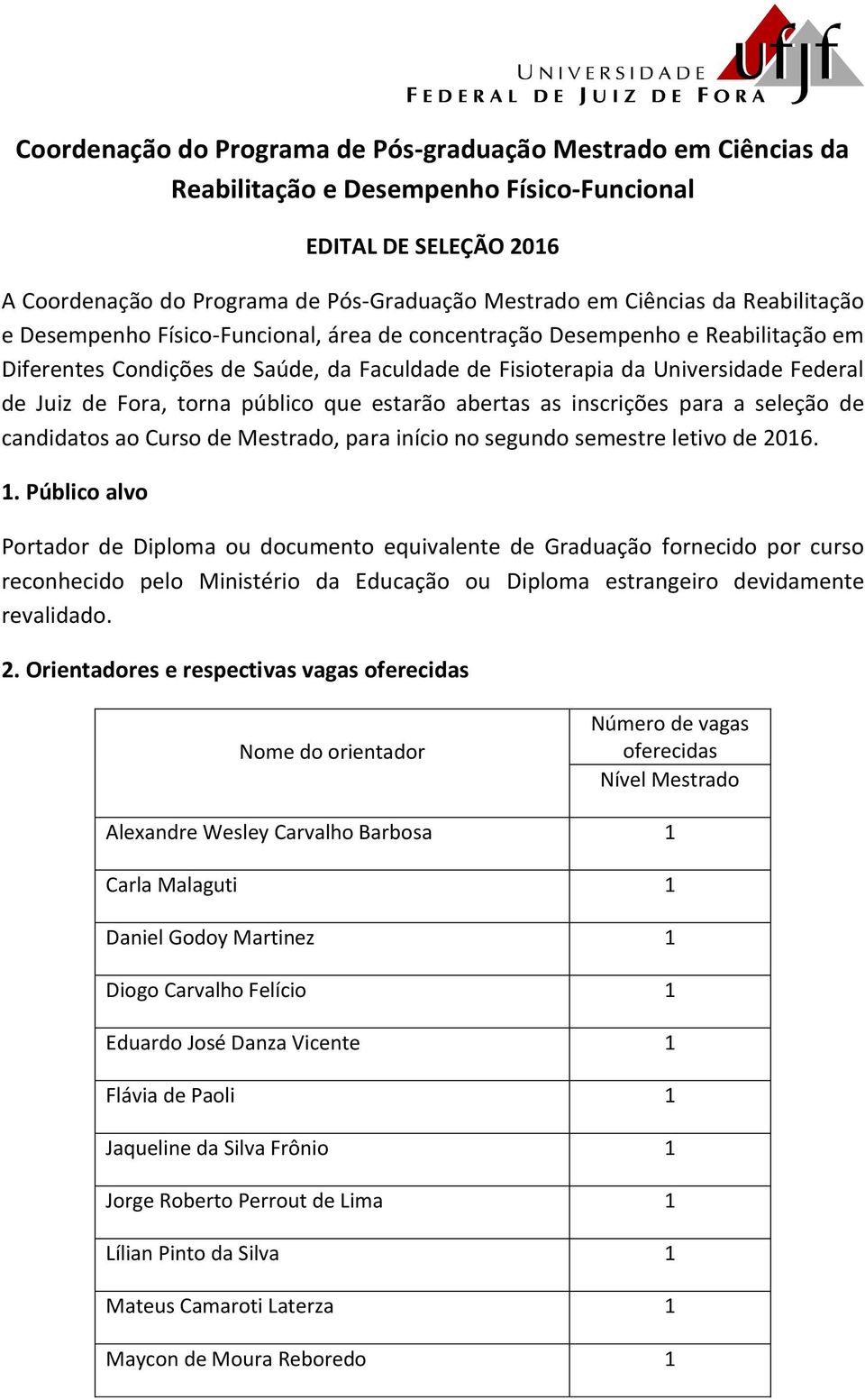 candidatos ao Curso d Mstrado, para início no sgundo smstr ltivo d 2016. 1.