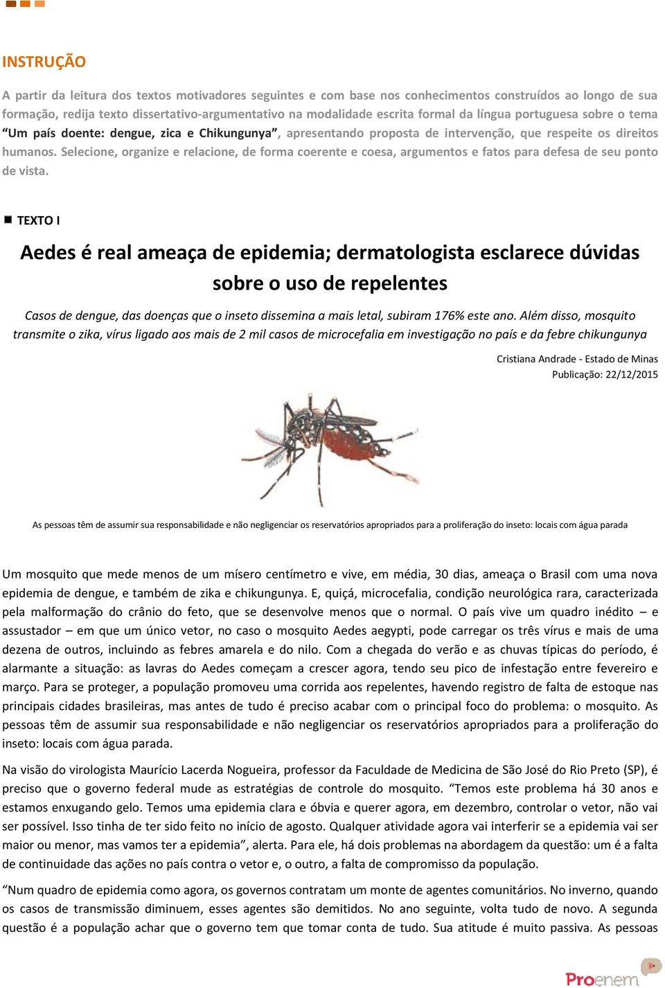 Selecione, organize e relacione, de forma coerente e coesa, argumentos e fatos para defesa de seu ponto de vista.