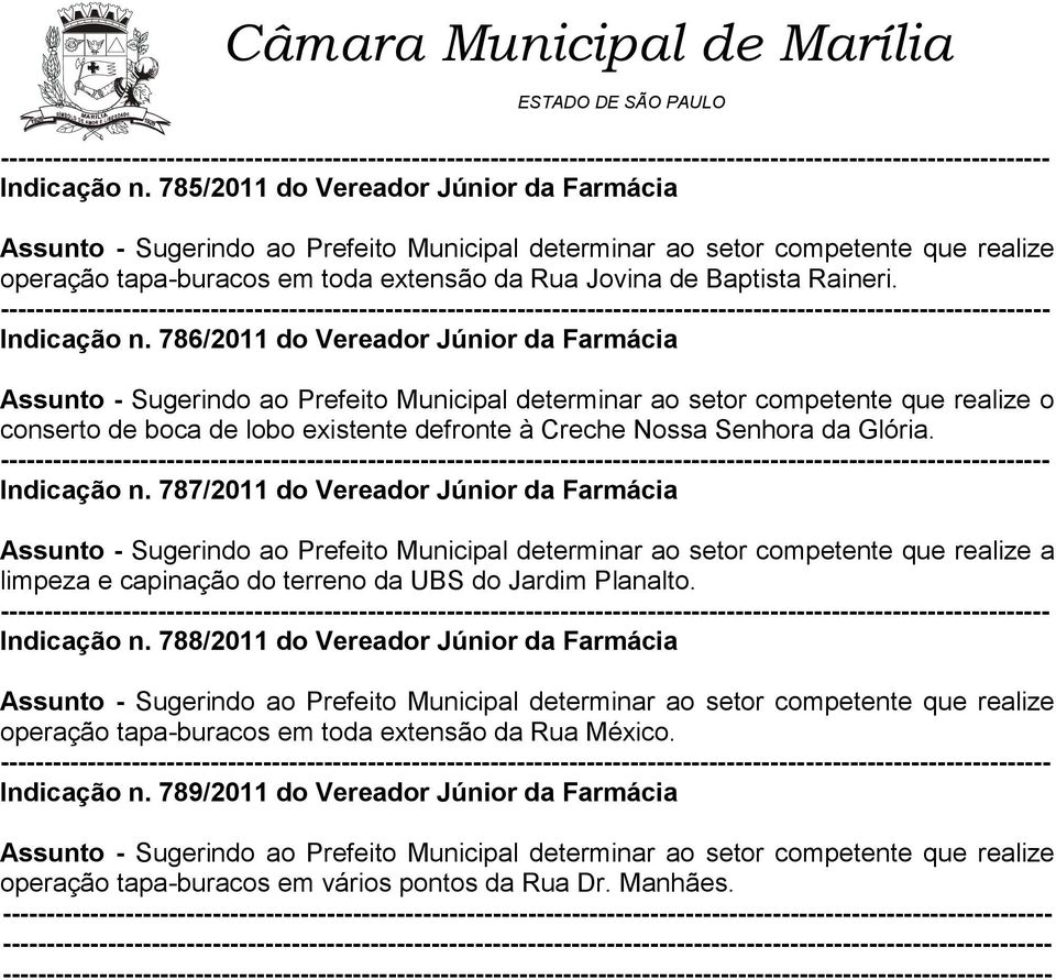 786/2011 do Vereador Júnior da Farmácia Assunto - Sugerindo ao Prefeito Municipal determinar ao setor competente que realize o conserto de boca de lobo existente defronte à Creche Nossa Senhora da