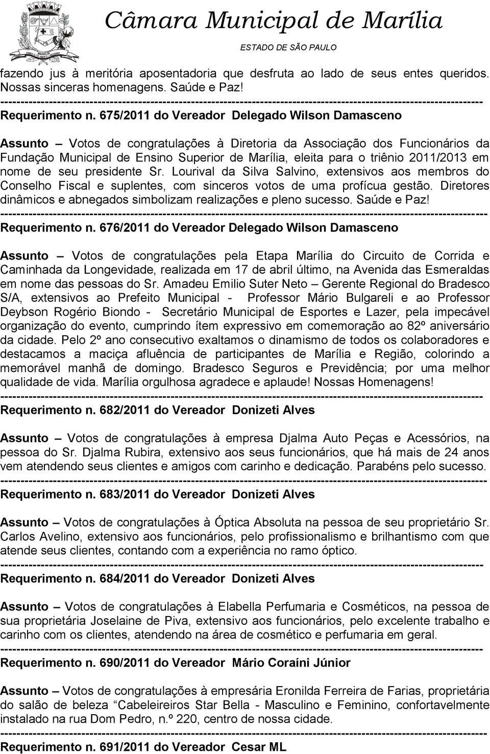 675/2011 do Vereador Delegado Wilson Damasceno Assunto Votos de congratulações à Diretoria da Associação dos Funcionários da Fundação Municipal de Ensino Superior de Marília, eleita para o triênio